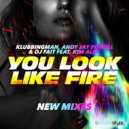 Klubbingman/Andy Jay Powell/DJ Fait feat Kim Alex - You Look Like Fire