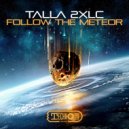 Talla 2XLC - Follow The Meteor