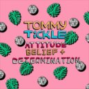 Tommy Tickle - Attitude, Belief & Determination (Tommy Tickle Edit)