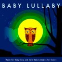 Baby Lullaby Academy & Monarch Baby Lullaby Institute & Baby Sleep Music - Background baby Sleep Music