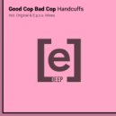 Good Cop Bad Cop & E.p.o.s. - Handcuffs (E.p.o.s. Remix)