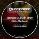 Stephane Dx & Dustin Strunk - It Was The Music