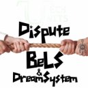 BeLS & DreamSystem - Dispute