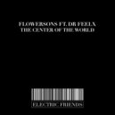 Flowersons feat. Dr Feelx - The Center of The World
