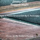 Jimmy Cliff - Reggae Nights (E. В«MichelangeloВ» Persueder & Silver Dj Edit Bootleg Regroove)