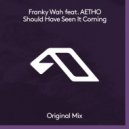 Franky Wah Ft. AETHO - Should Have Seen It Coming