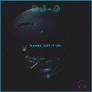 DJ-G - Wanna (Lift It Up)