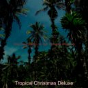 Tropical Christmas Deluxe - Christmas 2020 We Wish you a Merry Christmas