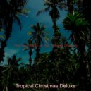 Tropical Christmas Deluxe - Christmas 2020 God Rest Ye Merry Gentlemen ()