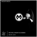 Michael Argent & Dammin - Be My Love