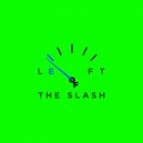Left Of The Slash - Feel Me ()