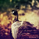 Anomalistic - Lunacy
