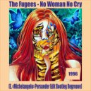 The Fugees - No Woman No Cry (E. В«MichelangeloВ» Persueder Edit Bootleg Regroove)