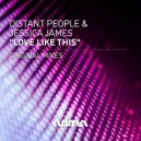 Distant People & Jessica James - Love Like This