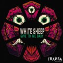 White Sheep - Give To Me Baby