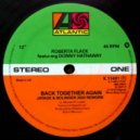 Roberta Flack ft. Donny Hathaway - Back Together Again