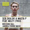 Seb Skalski & Masta P feat. Miley Cyrus - Wrecking Ball (Andrea Fiorino Wrecking Mash up)