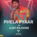 Ajay Kilhore - Phela Pyaar