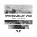 Matt Bukovski, Tiff Lacey - Speak Your Name
