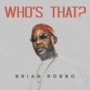 Brian Robbo - Who's That?