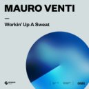 Mauro Venti - Workin Up A Sweat
