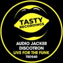 Audio Jacker & Discotron - Live For The Funk