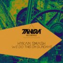 HYKAN & SMASH (PT) - We Do This Everyday