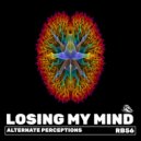Alternate Perceptions - Losing My Mind