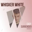 Whisker White - Easy Surrender (Extended Mix)