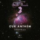 Our Anthem - Uranus
