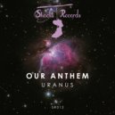 Our Anthem - Uranus (Radio Edit)