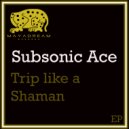 Subsonic Ace - Shaman