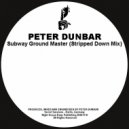Peter Dunbar - Subway Ground Master