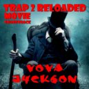 VOVA J4CK6ON - TRAP 2 Reloaded. Movie. Soundtrack