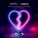 Neptunica, Lunax, madugo - We Don't Even Talk Anymore