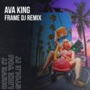 Ava King - Drive It Like You Stole It