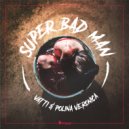 VATTI & PolinaVeronica - Super Bad Man
