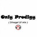 SVnagel ( LV ) - Only Prodigy ( SVnagel LV mix )