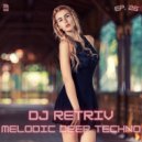 DJ Retriv - Melodic Deep Techno ep. 26