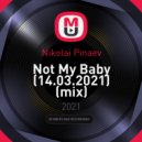 Nikolai Pinaev - Not My Baby (14.03.2021)