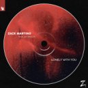 Zack Martino Ft. Jay Mason - Lonely With You