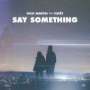 Nick Martin Ft. Forêt - Say Something