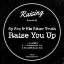 Sy Sez & His Bitter Truth - Raise You Up