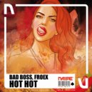 Bad Boss & Froex - Hot Hot