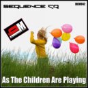 Sequence CR - As The Children Are Playing ()