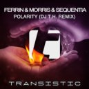 Ferrin & Morris & Sequentia - Polarity (DJ T.H. Extended Remix)