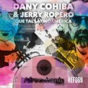 Dany Cohiba & Jerry Ropero - Que Tal Latinoamerica