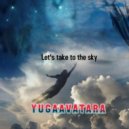 yugaavatara - Let\'s take to the sky (Mix 2021)