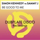 Simon Kennedy, Sammy J - Be Goods To Me
