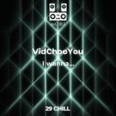 VidChooYou - I wanna... (Original)
